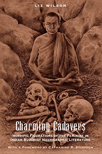 Charming Cadavers: Horrific Figurations of the Feminine in Indian Buddhist Hagiographic Literature (Women in Culture and Society)